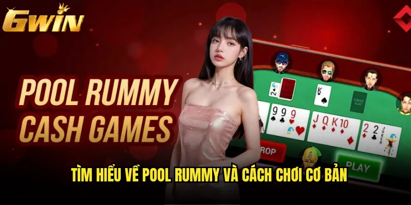 Pool Rummy Gwin có phải là phiên bản rummy hấp dẫn nhất cho game thủ? 2 Tìm hiểu về Pool Rummy và cách chơi cơ bản